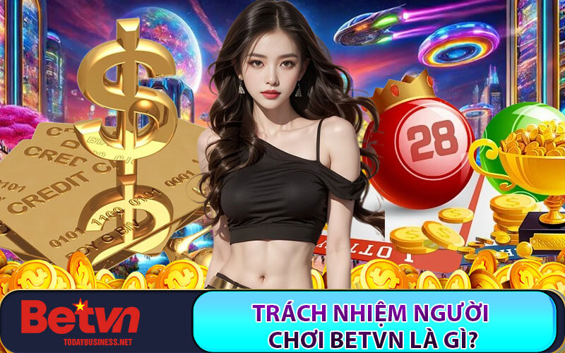 Trách nhiệm người chơi Betvn